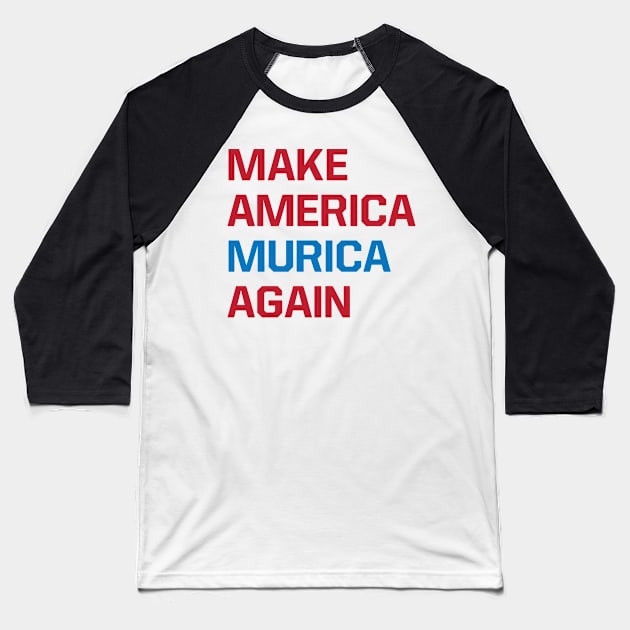 Make America Murica Again Baseball T-Shirt by Kyle O'Briant